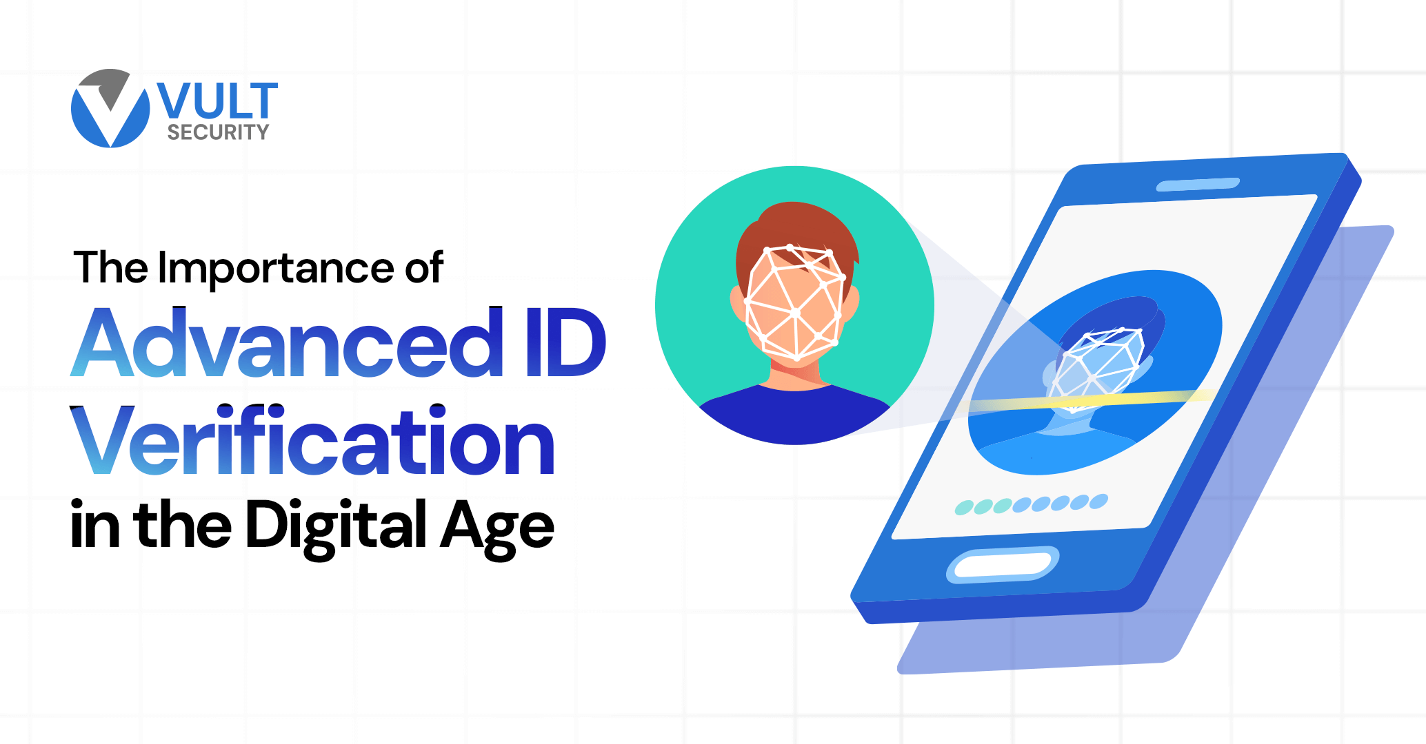 The Importance of Advanced ID Verification in the Digital Age