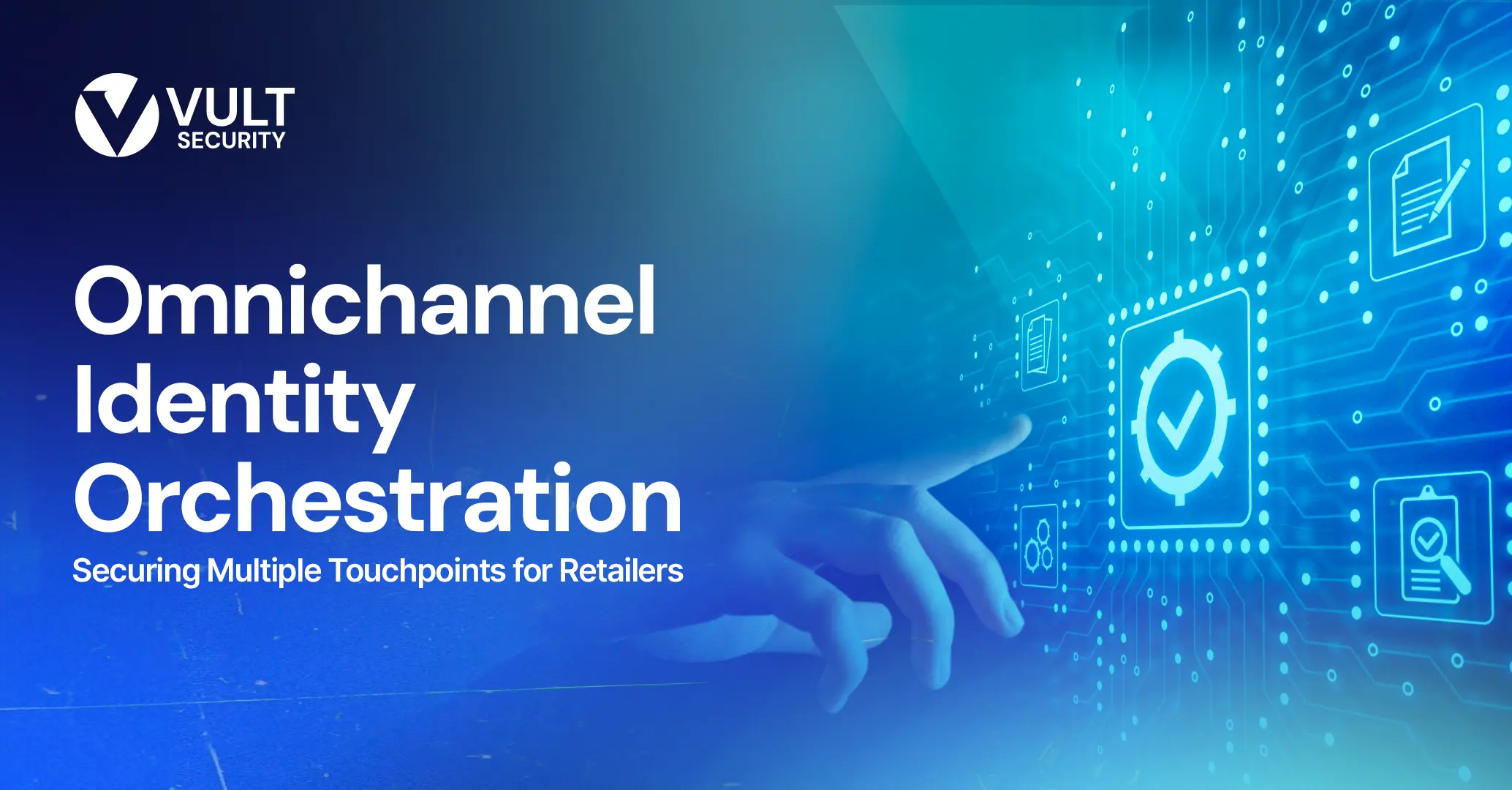 How to Secure Your Retail Channels with Identity Orchestration