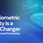 Why Biometric Security is a Game Changer for ISOs in Payment Processing