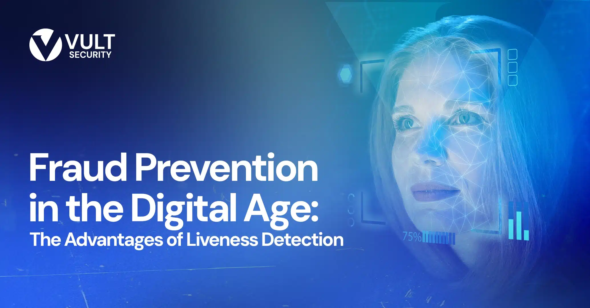 Fraud Prevention in the Digital Age: The Advantages of Liveness Detection